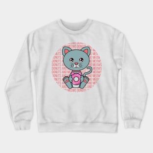 All I Need is donuts and cats, donuts and cats, donuts and cats lover Crewneck Sweatshirt